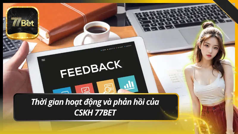 CSKH 77BET: kết nối nhanh với bộ phận hỗ trợ người chơi