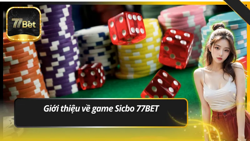 Giới thiệu về game Sicbo 77BET
