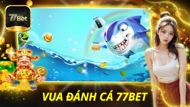 Vua Đánh Cá 77BET